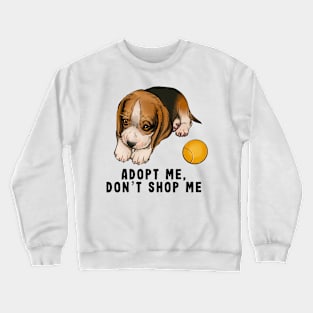 Adopt me don't shop me - black letters Crewneck Sweatshirt